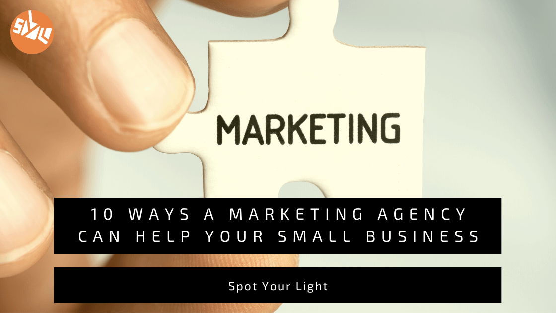 10 Ways a Marketing Agency Can Help Your Small Business