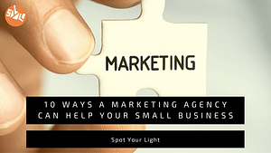 10 Ways a Marketing Agency Can Help Your Small Business